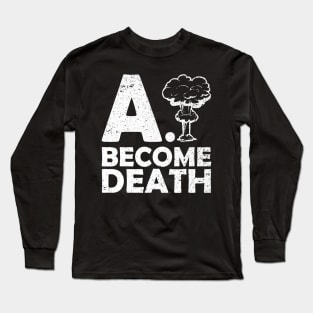 AI Become Death Long Sleeve T-Shirt